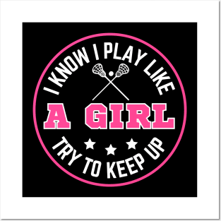 I know I Play Like A Girl Try To Keep Up Funny Lacrosse Girls Birthday Posters and Art
